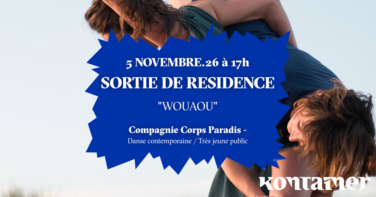 Sortie de résidence de la Compagnie Corps Paradis WOUAOU- Danse contemporaine très jeune public