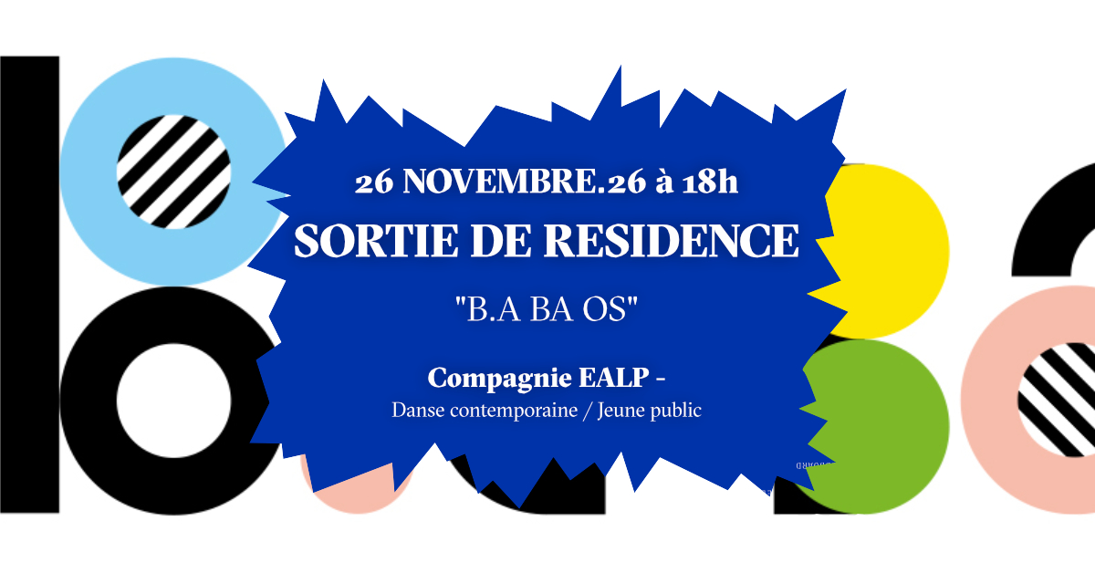 Sortie de résidence de la Compagnie EALP ”B.A BA OS”- Danse contemporaine jeune public