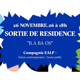 Sortie de résidence de la Compagnie EALP ”B.A BA OS”- Danse contemporaine jeune public