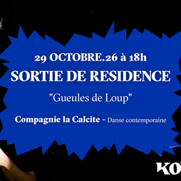 Sortie de résidence de la Compagnie La Calcite Gueules de loup”- Danse contemporaine jeune public