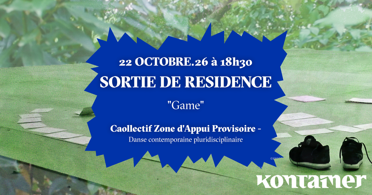Sortie de résidence du collectif Zone d'Appui Provisoire ”Game” - Danse contemporaine pluridisciplinaire