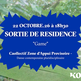Sortie de résidence du collectif Zone d'Appui Provisoire ”Game” - Danse contemporaine pluridisciplinaire