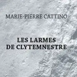 Sortie de résidence : Les larmes de Clytemnestre
