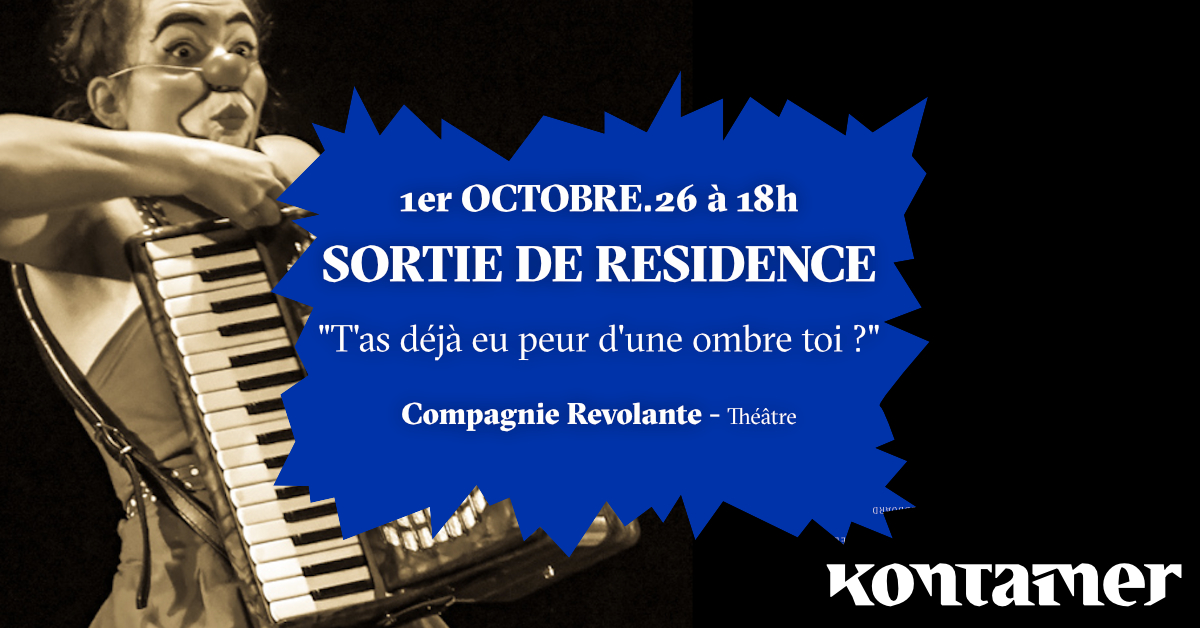Sortie de résidence Révolante ”T'as déjà eu peur d'une ombre, toi ?”- Théâtre