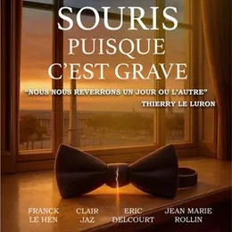 Souris puisque c'est grave