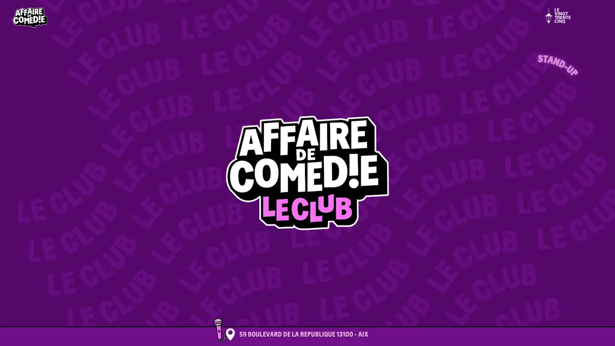 Spectacle : Affaire de Comédie - Le Club