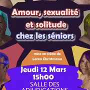 Spectacle - Amours, sexualité et solitude chez les seniors