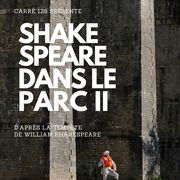 Spectacle au château : Shakespeare dans le Parc II, par Carré 128