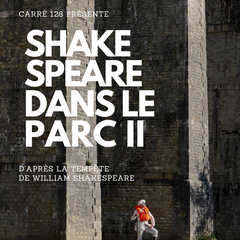 Spectacle au château : Shakespeare dans le Parc II, par Carré 128