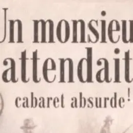 Spectacle cabaret absurde : Un Monsieur attendait...