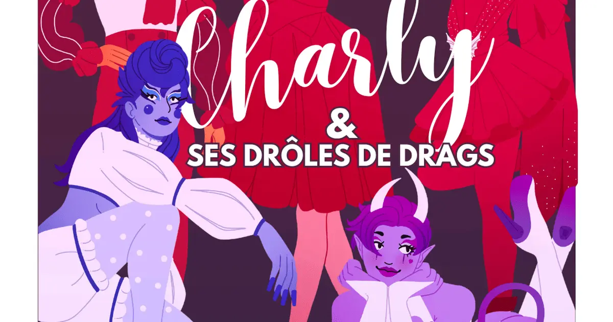 Spectacle - Charly et ses drôles de drags