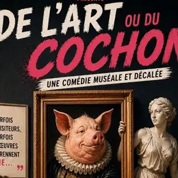 Spectacle De l'art ou du cochon