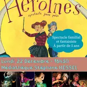 Spectacle De Noël - Héroïnes De La Compagnie La Zélée