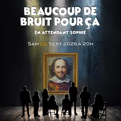 Spectacle de théâtre Beaucoup de bruit pour ça