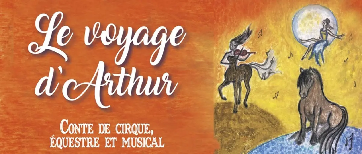 Spectacle équestre Le voyage d'Arthur