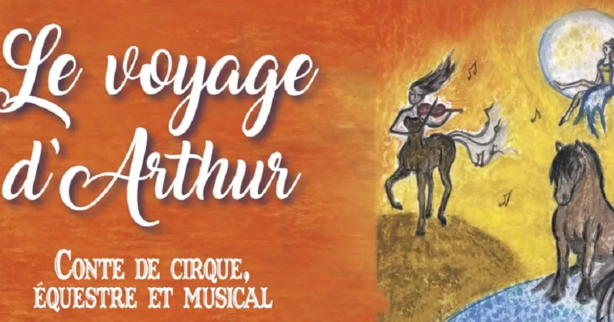 Spectacle équestre "Le voyage d'Arthur"