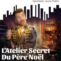 Spectacle - L’Atelier Secret du Père Noël