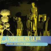 Spectacle : L’Écriture ou la vie