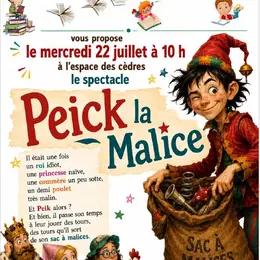 Spectacle Peick la Malice