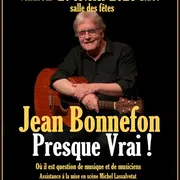 Spectacle  Presque Vrai avec Jean Bonnefon