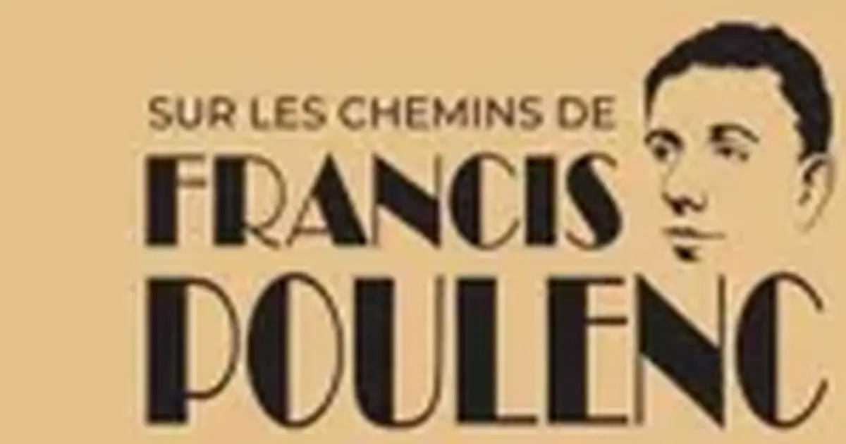 Sur les chemins de Francis Poulenc - Spectacle « Du poème à la chanson »