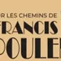 Sur les chemins de Francis Poulenc - Spectacle « Du poème à la chanson »