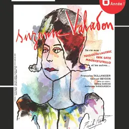 Suzanne Valadon - Sa vie avec Toulouse-Lautrec, Erik Satie, Maurice Utrillo et les autres...