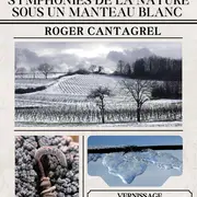 Symphonies De La Nature Sous Un Manteau Blanc Photographies De Roger Cantagrel