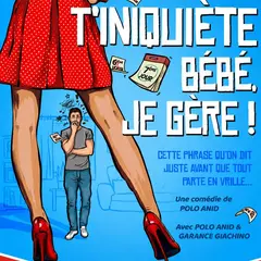 T'inquiète bébé je gère !