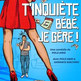 T'inquiète bébé je gère !