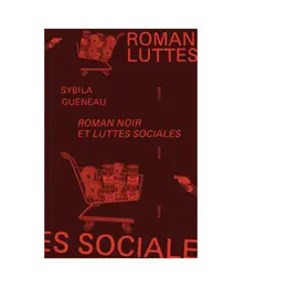 Table ronde avec Sybila Guéneau autour de son livre Roman noir et luttes sociales