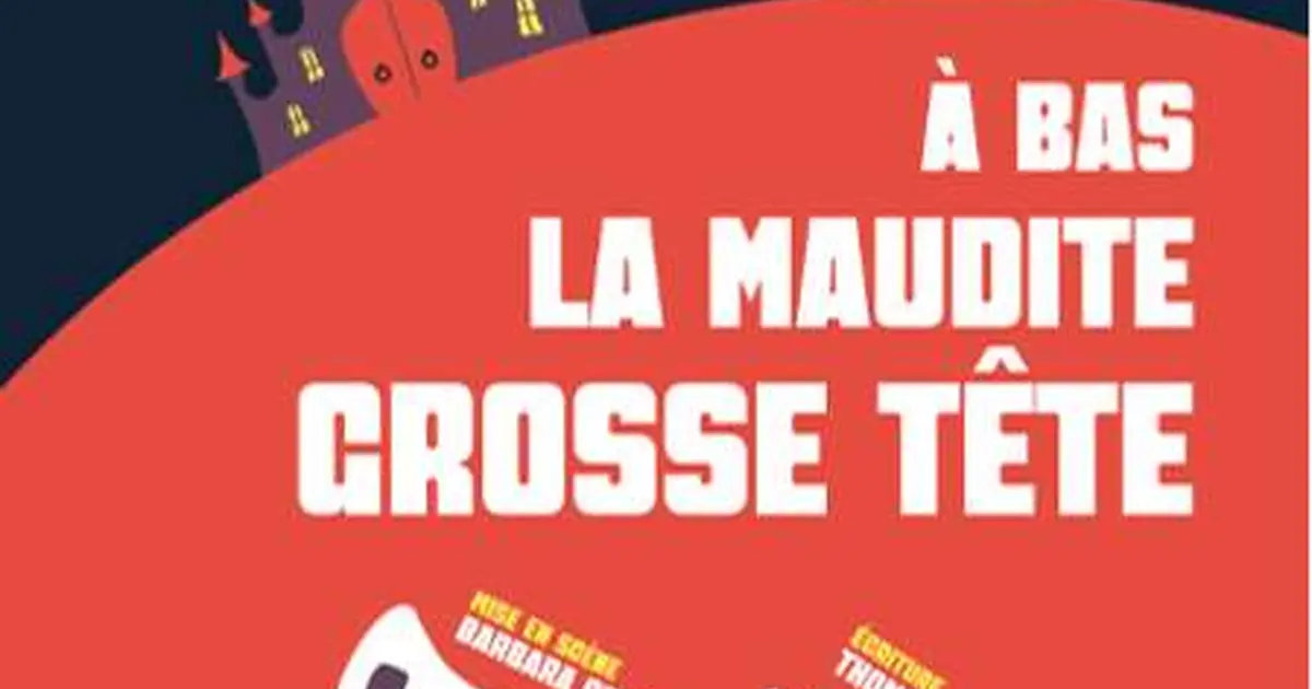 Théâtre "A bas la maudite grosse tête"
