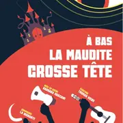 Théâtre A bas la maudite grosse tête