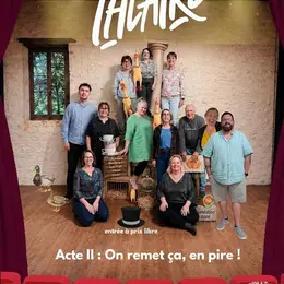 Théâtre - Acte II : on remet ça, en pire !