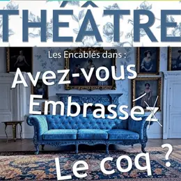 Théâtre : « Avez-vous embrassé le coq ? »