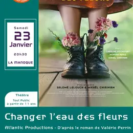Théâtre - CHANGER L'EAU DES FLEURS