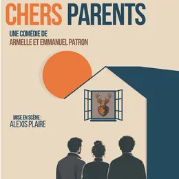 Théâtre - Chers parents Comédie d’Emmanuel et Armelle Patron