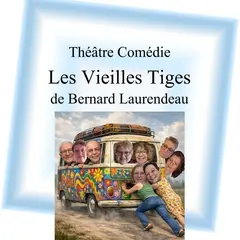 Théâtre - Comédie : Les Vieilles Tiges