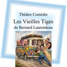 Théâtre - Comédie : Les Vieilles Tiges