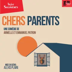 Théâtre des Salinières – CHERS PARENTS