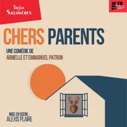 Théâtre des Salinières – CHERS PARENTS