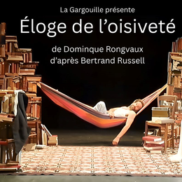 Théâtre | Eloge de l'oisiveté