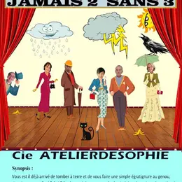 Théâtre - Jamais 2 sans 3