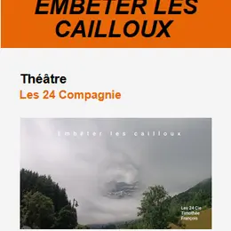 Théâtre le Paradis : Embêter les cailloux