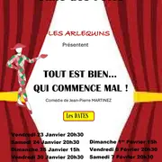 Théâtre Les Arlequins – Tout est bien qui commence mal à Chauray