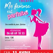 Théâtre: Ma femme est parfaite (Salle Polyvalente)