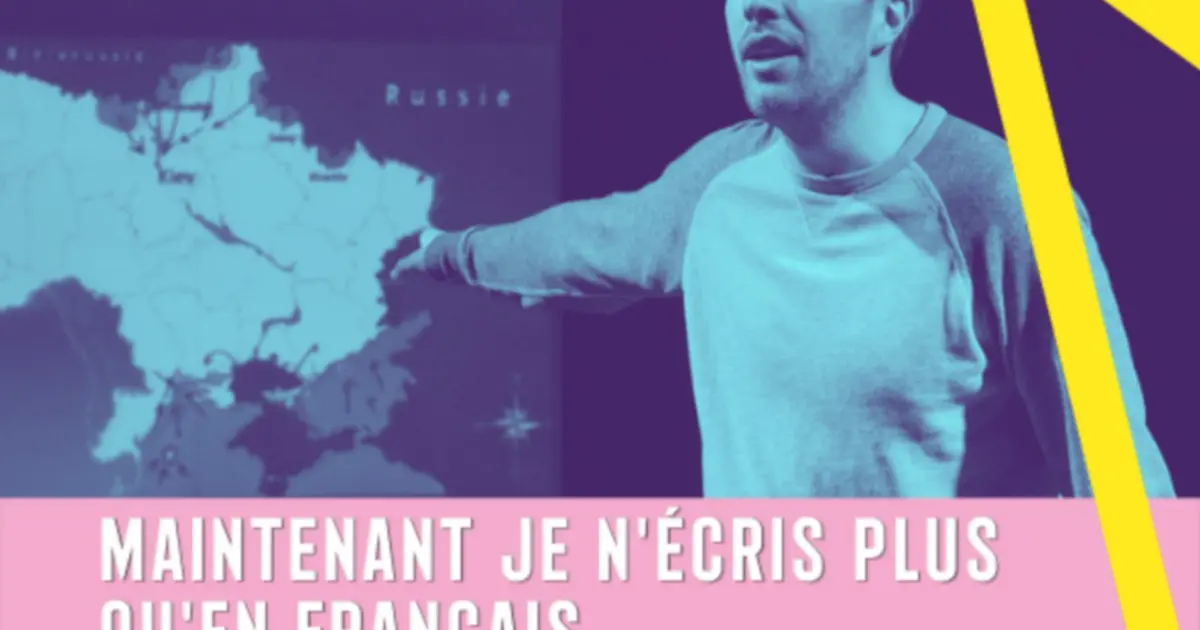Théâtre - Maintenant, je n'écris plus qu'en français