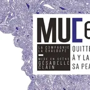 Théâtre : Mu[e] - Quitte à y laisser la peau