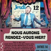 Théâtre : Nous aurons rendez-vous hier ? de la Compagnie Le Trou de Mémoire
