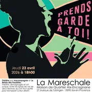 Théâtre – Prends garde à toi !
